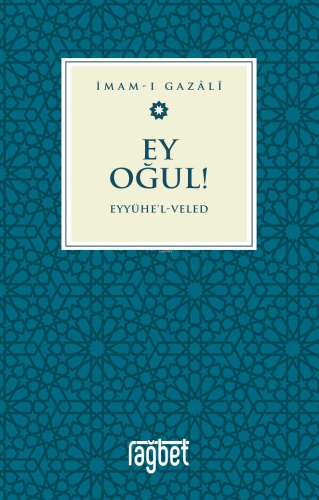 Ey Oğul – Eyyühel Veled | İmam Gazali | Rağbet Yayınları