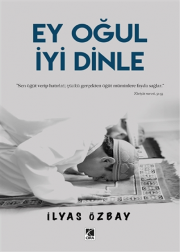 Ey Oğul İyi Dinle | İlyas Özbay | Çıra Yayınları