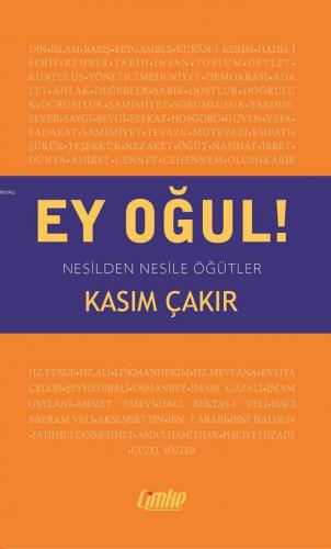 Ey Oğul!; Nesilden Nesile Öğütler | Kasım Çakır | Çimke Yayınları