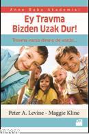 Ey Travma Bizden Uzak Dur! | Peter A. Levine | Doğan Kitap