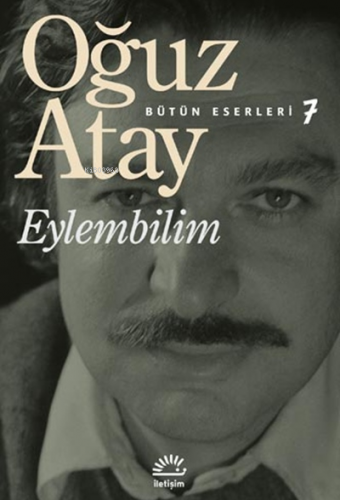 Eylembilim | Oğuz Atay | İletişim Yayınları