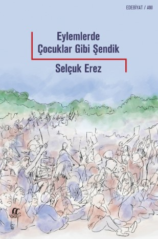 Eylemlerde Çocuklar Gibi Şendik | Selçuk Erez | Oğlak Yayınları