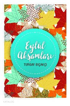 Eylül Akşamları | Turgay Bıçakcı | Cinius Yayınları