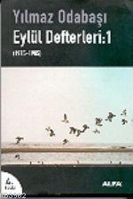 Eylül Defterleri: 1 | Yılmaz Odabaşı | Alfa Basım Yayım Dağıtım