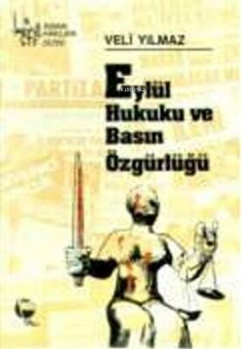 Eylül Hukuku ve Basın Özgürlüğü | Veli Yılmaz | Belge Yayınları