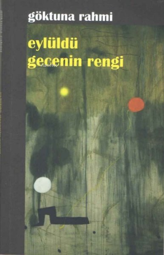 Eylüldü Gecenin Rengi | Göktuna Rahmi | Kültür Ajans Yayınevi