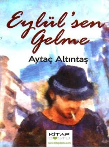 Eylül'sen Gelme | Aytaç Altıntaş | Kitapdostu Yayınları