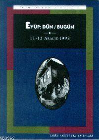 Eyüp: Dün / Bugün | Tülay Artan | Tarih Vakfı Yurt Yayınları