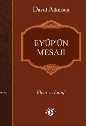 Eyüp'ün Mesajı; Elem ve Lütuf | David Atkinson | Haberci Basın Yayın