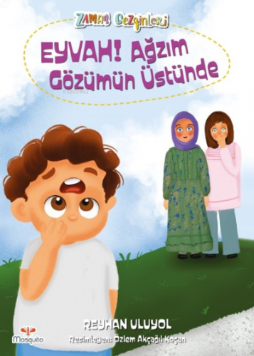 Eyvah! Ağzım Gözüm Üstünde ;Zaman Gezginleri 6 | Reyhan Uluyol | Mosqu