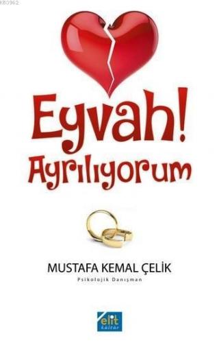 Eyvah! Ayrılıyorum | Mustafa Kemal Çelik | Elit Kültür Yayınları