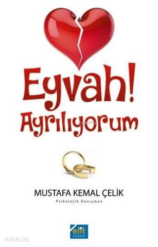 Eyvah! Ayrılıyorum | Mustafa Kemal Çelik | Elit Kültür Yayınları