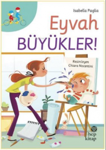 Eyvah Büyükler! | Isabella Paglia | Hep Kitap