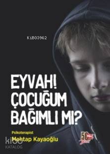 Eyvah! Çocuğum Bağımlı mı? | Mehtap Kayaoğlu | Nesil Yayınları