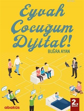 Eyvah Çocuğum Dijital! | Buğra Ayan | Abaküs Kitap