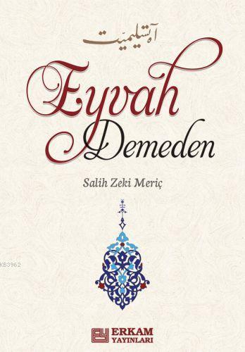 Eyvah Demeden | Salih Zeki Meriç | Erkam Yayınları