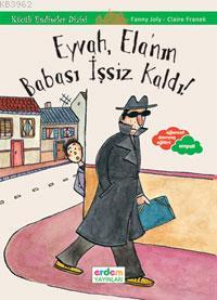 Eyvah, Ela'nın Babası İşsiz Kaldı! | Fanny Joly | Erdem Çocuk