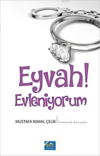 Eyvah! Evleniyorum | Mustafa Kemal Çelik | Elit Kültür Yayınları