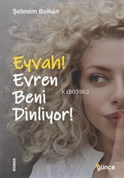 Eyvah! Evren Beni Dinliyor! | Şebnem Bolkan | Günçe Yayınları