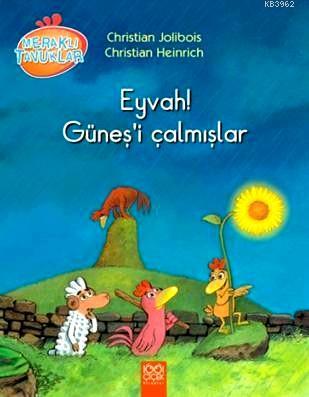 Eyvah! Güneş'i Çalmışlar; Meraklı Tavuklar | Christian Jolibois | 1001