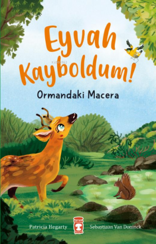 Eyvah Kayboldum - Ormandaki Macera | Patricia Hegarty | Timaş Çocuk