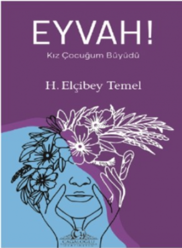 Eyvah! Kız Çocuğum Büyüdü | H. Elçibey Temel | Cağaloğlu Yayınevi