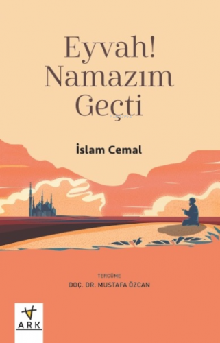 Eyvah! Namazım Geçti | İslam Cemal | Ark Kitapları