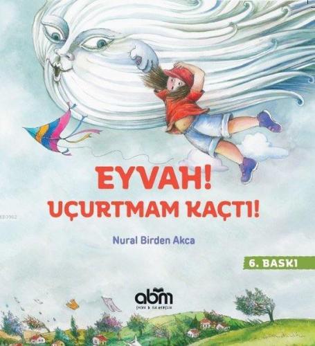 Eyvah! Uçurtmam Kaçtı! | Nural Birden Akca | Abm Yayınevi