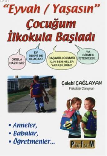 "Eyvah/Yaşasın" Çocuğum İlkokula Başaldı; Okula Hazır mı Ev Ödevi de O