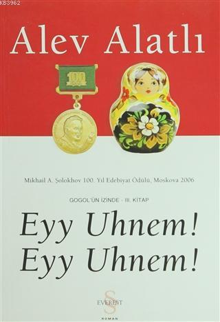 Eyy Uhnem! Eyy Uhnem! Gogol'ün İzinde - 3. Kitap | Alev Alatlı | Evere