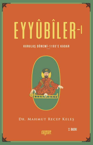 Eyyubiler-1 Kuruluş Dönemi 1193’e kadar | Mahmut Keleş | Rağbet Yayınl