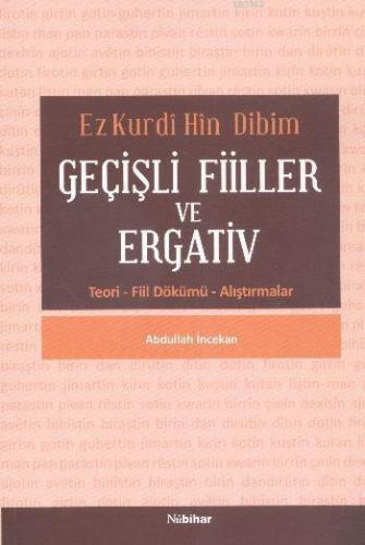 Ez Kurdi Hin Dibim Geçişli Fiiller ve Ergativ Teori Fiil Dökümü Alıştı