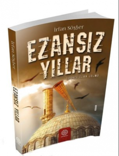 Ezansız Yıllar | İrfan Söyler | Mihrabad Yayınları