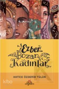 Ezber Bozan Kadınlar | Hatice Özdemir Tülün | Düş Değirmeni