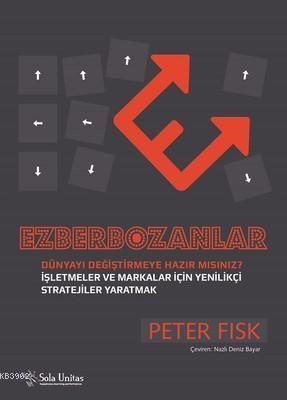 Ezberbozanlar; İşletmeler ve Markalar İçin Yenilikçi Stratejiler Yarat