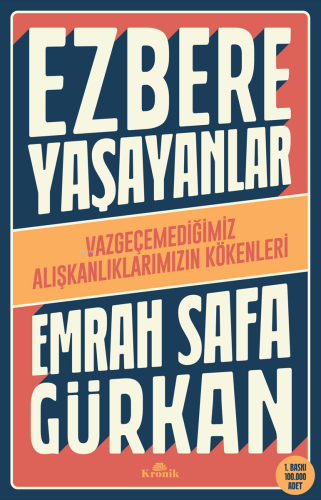 Ezbere Yaşayanlar - Vazgeçemediğimiz Alışkanlıklarımızın Kökenleri | E