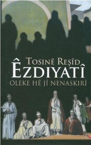 Ezdiyati Oleke He ji Nenaskiri | Tosinê Reşîd | Lis Basın Yayın