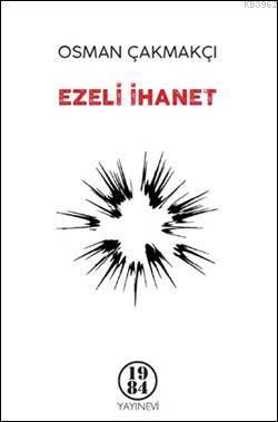 Ezeli İhanet | Osman Çakmakçı | 1984 Yayınları