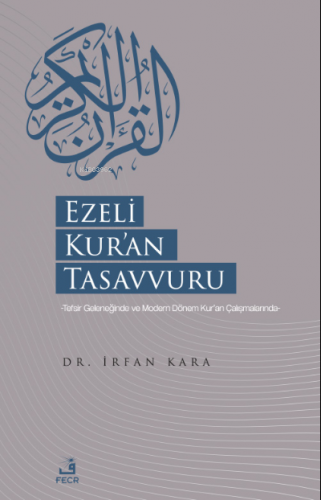 Ezeli Kur'an Tasavvuru | İrfan Kara | Fecr Yayınları