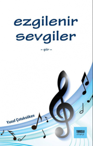 Ezgilenir Sevgiler | Yusuf Çotuksöken | Toroslu Kitaplığı