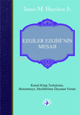 Ezgiler Ezgisi'nin Mesajı;Kutsal Kitap Teolojisine, Benzetmeye,Mesihbi