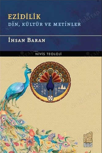 Ezidilik Din, Kültür Ve Metinler | İhsan Baran | Nivis Yayınları