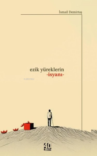 Ezik Yüreklerin İsyanı | İsmail Demirtaş | 40 Kitap