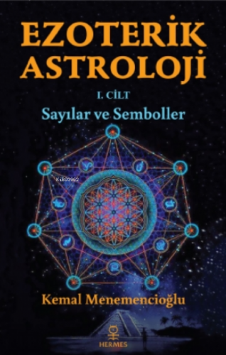 Ezoterik Astroloji - 1 Cilt;Sayılar Ve Semboller | Kemal Menemencioğlu