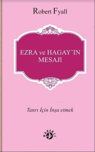 Ezra ve Hagay'ın Mesajı; Tanrı için İnşa Etmek | Robert Fyall | Haberc