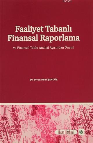 Faaliyet Tabanlı Finansal Raporlama ve Finansal Tablo Analizi Açısında