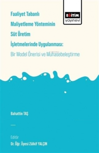 Faaliyet Tabanlı Maliyetleme Yönetiminin Süt Üreti | Bahattin Taş | Eğ