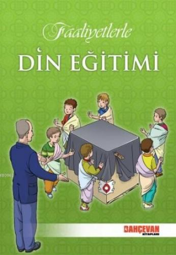 Faaliyetlerle Din Eğitimi (9-12 Yaş) | Kolektif | Erkam Yayınları