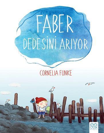 Faber Dedesini Arıyor | Cornelia Funke | 1001 Çiçek Kitaplar