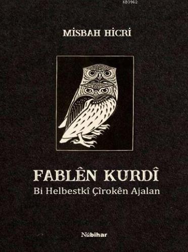 Fablen Kurdi; Bi Helbestkî Çîrokên Ajalan | Misbah Hicri | Nubihar Yay